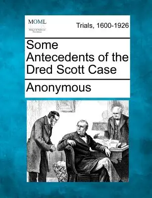 Einige Vorgeschichte des Dred-Scott-Falls - Some Antecedents of the Dred Scott Case