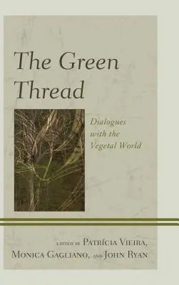 Der Grüne Faden: Dialoge mit der pflanzlichen Welt - The Green Thread: Dialogues with the Vegetal World