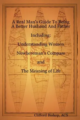 Der Leitfaden eines echten Mannes, um ein besserer Ehemann und Vater zu sein - A Real Man's Guide To Being A Better Husband And Father