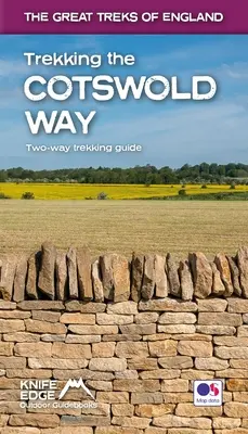 Trekking auf dem Cotswold Way: Zwei-Wege-Wanderführer mit OS 1:25k Karten: 18 verschiedene Wanderrouten - Trekking the Cotswold Way: Two-Way Trekking Guide with OS 1:25k Maps: 18 Different Itineraries