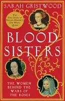 Blutsschwestern - Die Frauen hinter den Rosenkriegen - Blood Sisters - The Women Behind the Wars of the Roses