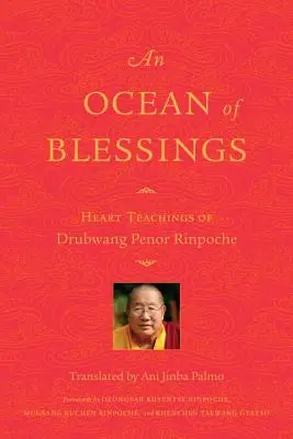 Ein Ozean von Segnungen: Die Herzenslehren von Drubwang Penor Rinpoche - An Ocean of Blessings: Heart Teachings of Drubwang Penor Rinpoche