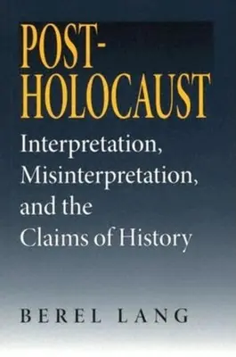 Post-Holocaust: Interpretation, Fehlinterpretation und die Ansprüche der Geschichte - Post-Holocaust: Interpretation, Misinterpretation, and the Claims of History