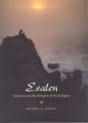 Esalen: Amerika und die Religion der Religionslosigkeit - Esalen: America and the Religion of No Religion