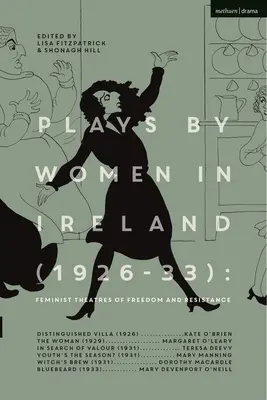 Theaterstücke von Frauen in Irland (1926-33): Feministische Theater der Freiheit und des Widerstands: Distinguished Villa; The Woman; Youth's the Season; Witch's Brew; Bl - Plays by Women in Ireland (1926-33): Feminist Theatres of Freedom and Resistance: Distinguished Villa; The Woman; Youth's the Season; Witch's Brew; Bl