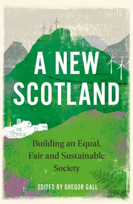 Ein neues Schottland: Aufbau einer gleichberechtigten, fairen und nachhaltigen Gesellschaft - A New Scotland: Building an Equal, Fair and Sustainable Society