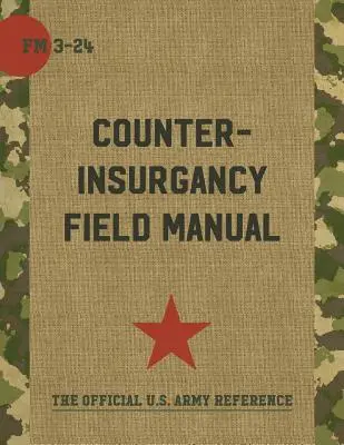 Das Feldhandbuch der U.S. Army/Marine Corps zur Aufstandsbekämpfung - The U.S. Army/Marine Corps Counterinsurgency Field Manual