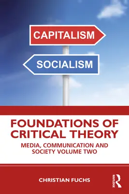 Grundlagen der Kritischen Theorie: Medien, Kommunikation und Gesellschaft, Band zwei - Foundations of Critical Theory: Media, Communication and Society Volume Two