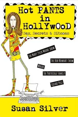 Heiße Hosen in Hollywood: Sex, Geheimnisse und SitcomsBand 1 - Hot Pants in Hollywood: Sex, Secrets & Sitcomsvolume 1