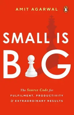 Klein ist groß: Der Quellcode für Erfüllung, Produktivität und außergewöhnliche Ergebnisse - Small Is Big: The Source Code for Fulfillment, Productivity, and Extraordinary Results