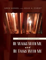 Er geht mit mir, und er spricht mit mir: Transkripte von Gesprächen - He Walks With Me, and He Talks With Me: Transcripts of conversations