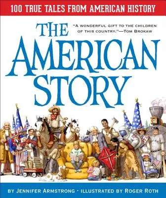 Die amerikanische Geschichte: 100 wahre Geschichten aus der amerikanischen Geschichte - The American Story: 100 True Tales from American History