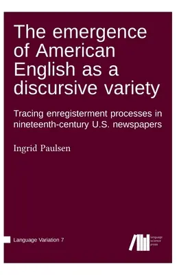 Die Entstehung des amerikanischen Englisch als diskursive Varietät - The emergence of American English as a discursive variety