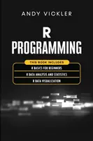 R-Programmierung: Dieses Buch enthält: R-Grundlagen für Einsteiger + R-Datenanalyse und Statistik + R-Datenvisualisierung - R Programming: This book includes: R Basics for Beginners + R Data Analysis and Statistics + R Data Visualization