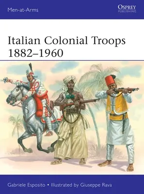 Italienische Kolonialtruppen 1882-1960 - Italian Colonial Troops 1882-1960