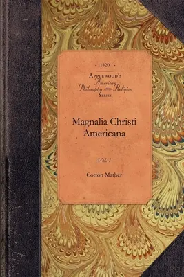 Magnalia Christi Americana, Band 1: Band 1 - Magnalia Christi Americana, Vol 1: Vol. 1