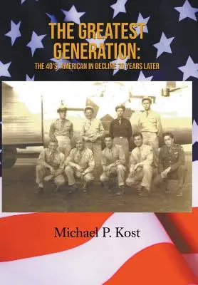 Die großartigste Generation: Die 40er Jahre, Amerika im Niedergang 70 Jahre später - The Greatest Generation: The 40's, American in Decline 70 Years Later
