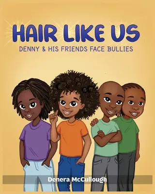 Haare wie wir: Denny und seine Freunde stellen sich den Tyrannen - Hair Like Us: Denny & His Friends Face Bullies