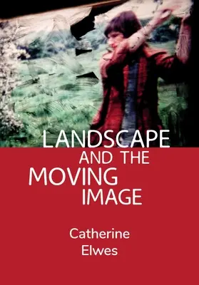 Landschaft und das bewegte Bild - Landscape and the Moving Image