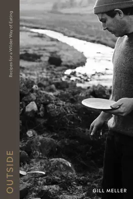 Draußen: Kochen im Freien - Rezepte für die Wildnis - Outside: Cooking Outdoors - Recipes for the Wild