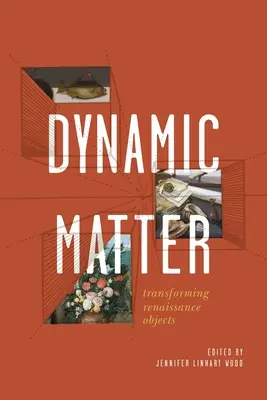 Dynamische Materie: Die Verwandlung von Objekten der Renaissance - Dynamic Matter: Transforming Renaissance Objects