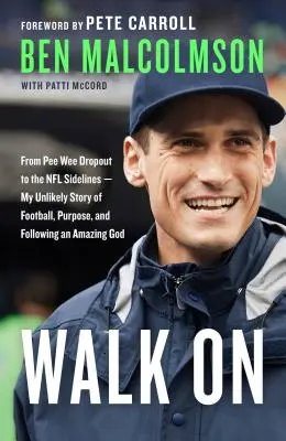 Geh weiter: Vom Pee Wee Dropout an die Seitenlinie der NFL - Meine unwahrscheinliche Geschichte über Football, Zielsetzung und die Nachfolge eines erstaunlichen Gottes - Walk on: From Pee Wee Dropout to the NFL Sidelines--My Unlikely Story of Football, Purpose, and Following an Amazing God