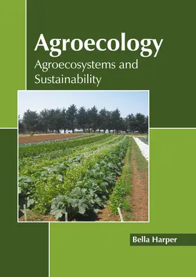 Agrarökologie: Agrarökosysteme und Nachhaltigkeit - Agroecology: Agroecosystems and Sustainability