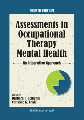 Beurteilungen in der Ergotherapie Psychische Gesundheit: Ein integrativer Ansatz - Assessments in Occupational Therapy Mental Health: An Integrative Approach