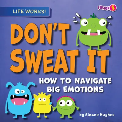 Don't Sweat It: Wie man mit großen Emotionen umgeht - Don't Sweat It: How to Navigate Big Emotions