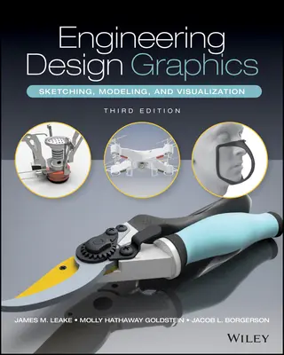 Technische Konstruktionsgrafik: Skizzieren, Modellieren und Visualisieren, 3. Auflage - Engineering Design Graphics: Sketching, Modeling, and Visualization, 3rd edition