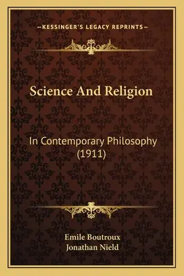 Wissenschaft und Religion: In der zeitgenössischen Philosophie (1911) - Science And Religion: In Contemporary Philosophy (1911)