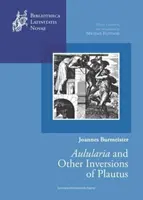 Joannes Burmeister: Aulularia und andere Inversionen des Plautus - Joannes Burmeister: Aulularia and Other Inversions of Plautus