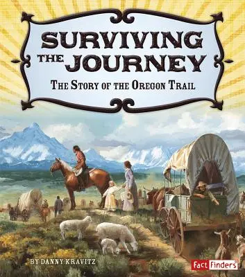 Die Reise überleben: Die Geschichte des Oregon Trail - Surviving the Journey: The Story of the Oregon Trail