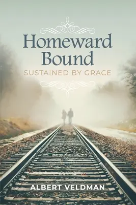 Auf dem Weg nach Hause: Von der Gnade getragen - Homeward Bound: Sustained By Grace