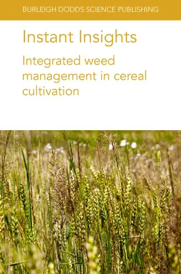 Sofortige Einblicke: Integriertes Unkrautmanagement im Getreideanbau - Instant Insights: Integrated Weed Management in Cereal Cultivation
