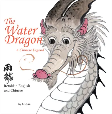 Wasserdrache - Eine chinesische Legende - Nacherzählung auf Englisch und Chinesisch (Geschichten des chinesischen Tierkreises) - Water Dragon - A Chinese Legend - Retold in English and Chinese (Stories of the Chinese Zodiac)