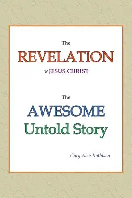 Die Offenbarung von Jesus Christus: Die unglaubliche, unerzählte Geschichte - The Revelation of Jesus Christ: The Awesome Untold Story