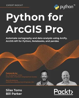 Python für ArcGIS Pro: Automatisieren Sie Kartografie und Datenanalyse mit ArcPy, ArcGIS API for Python, Notebooks und Pandas - Python for ArcGIS Pro: Automate cartography and data analysis using ArcPy, ArcGIS API for Python, Notebooks, and pandas