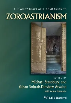 Der Wiley Blackwell Companion zum Zoroastrismus - The Wiley Blackwell Companion to Zoroastrianism