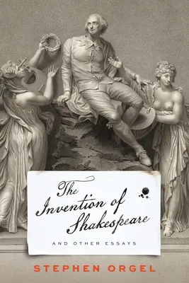 Die Erfindung von Shakespeare und andere Essays - The Invention of Shakespeare, and Other Essays