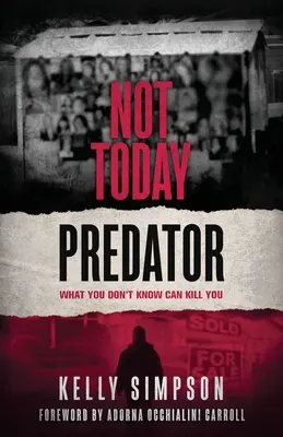 Heute nicht Raubtier: Was Sie nicht wissen, kann Sie töten - Not Today Predator: What You Don't Know Can Kill You