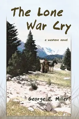 Der einsame Kriegsschrei: Ein Western-Roman - The Lone War Cry: A Western Novel