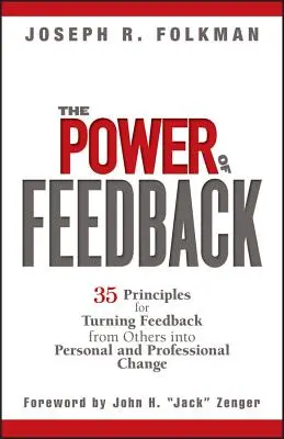 Die Macht des Feedbacks: 35 Prinzipien, um Feedback von anderen in persönliche und berufliche Veränderungen zu verwandeln - The Power of Feedback: 35 Principles for Turning Feedback from Others Into Personal and Professional Change