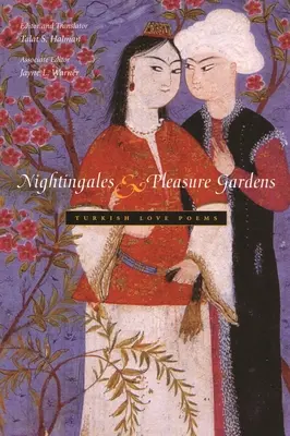 Nachtigallen und Vergnügungsgärten: Türkische Liebesgedichte - Nightingales and Pleasure Gardens: Turkish Love Poems