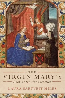 Das Buch der Jungfrau Maria bei der Verkündigung: Lektüre, Interpretation und Verehrung im mittelalterlichen England - The Virgin Mary's Book at the Annunciation: Reading, Interpretation, and Devotion in Medieval England