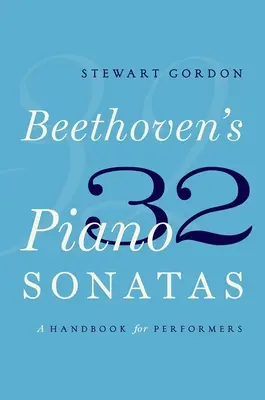 Beethovens 32 Klaviersonaten: Ein Handbuch für Interpreten - Beethoven's 32 Piano Sonatas: A Handbook for Performers