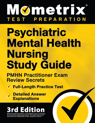 Psychiatric Mental Health Nursing Study Guide - PMHN Practitioner Exam Review Secrets, Full-Length Practice Test, Detailed Answer Explanations: [3. Auflage - Psychiatric Mental Health Nursing Study Guide - PMHN Practitioner Exam Review Secrets, Full-Length Practice Test, Detailed Answer Explanations: [3rd E