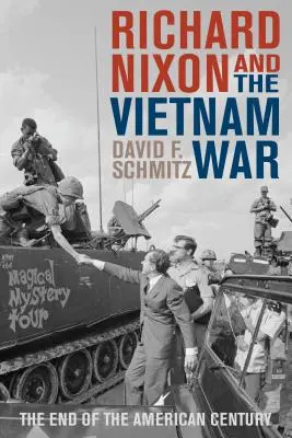 Richard Nixon und der Vietnamkrieg: Das Ende des amerikanischen Jahrhunderts - Richard Nixon and the Vietnam War: The End of the American Century