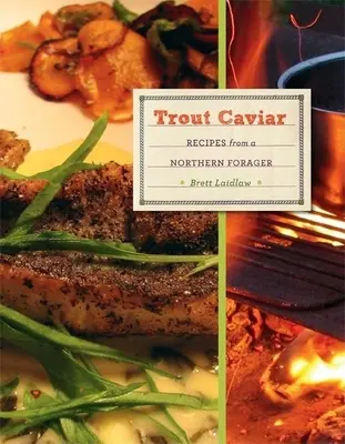Forellenkaviar: Rezepte von einem Nordseeforscher - Trout Caviar: Recipes from a Northern Forager