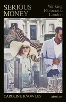 Serious Money - Spaziergang durch das plutokratische London - Serious Money - Walking Plutocratic London